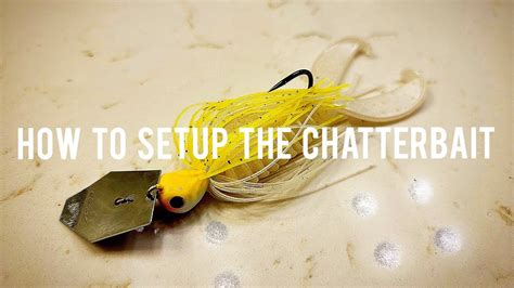 how to tie a chatter bait|HOW TO RIG AND TIE A CHATTERBAIT FOR BASS